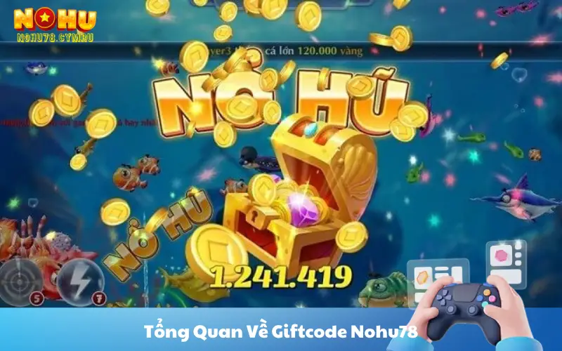 Tổng Quan Về Giftcode Nohu78