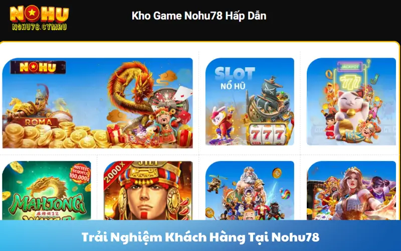 Trải Nghiệm Khách Hàng Tại Nohu78